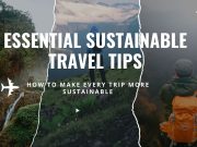 12 Essential Sustainable Travel Tips: Explore the World Responsibly Essential Sustainable Travel Tips