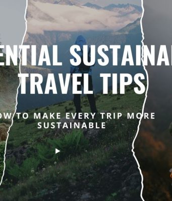 12 Essential Sustainable Travel Tips: Explore the World Responsibly Essential Sustainable Travel Tips