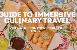 Ultimate Guide to Immersive Culinary Travel: Savor Local Flavors Around the Globe Guide to Immersive Culinary Travel